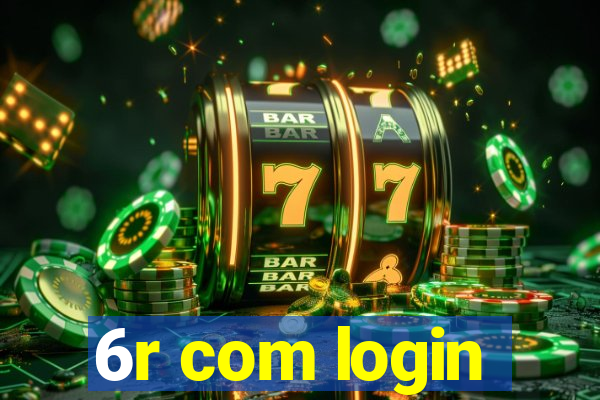 6r com login